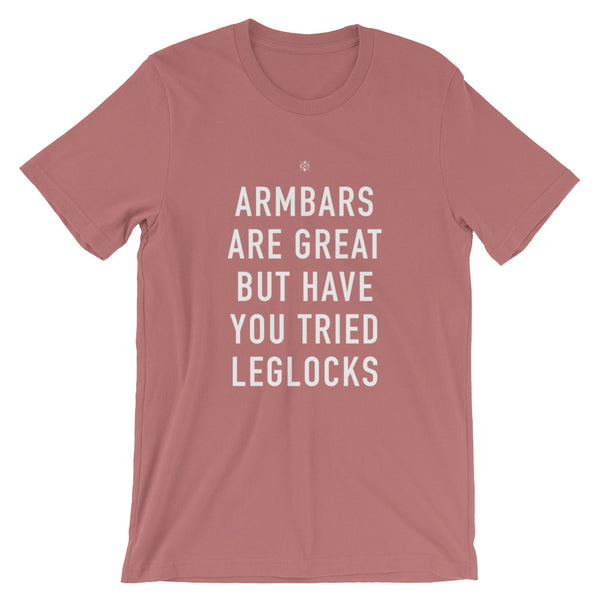 But Have Your Tried Leglocks JiuJitsu BJJ Leglocks Unisex T-Shirt - GuardWhatsYours Funny Jiu Jitsu Armbar Shirt Go For the Leglock BJJ Tee