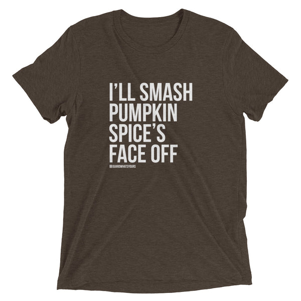 JiuJitsu Halloween Pumpkin Spice Hater Ladies' t-shirt - GuardWhatsYours Jiu Jitsu - I'll Smash Pumpkin Spice's Face Off BJJ- Be Extra Shirt